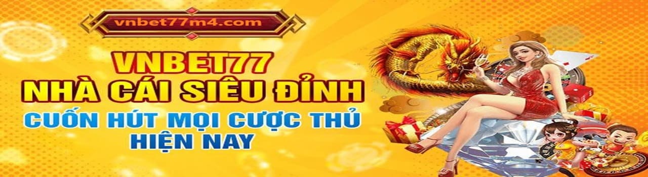 vnbet77 nhà cái siêu đỉnh cuốn hút mọi cược thủ hiện nay